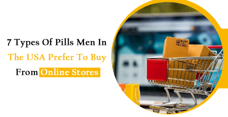 7 Types of pills men in the USA prefer to Buy from online stores