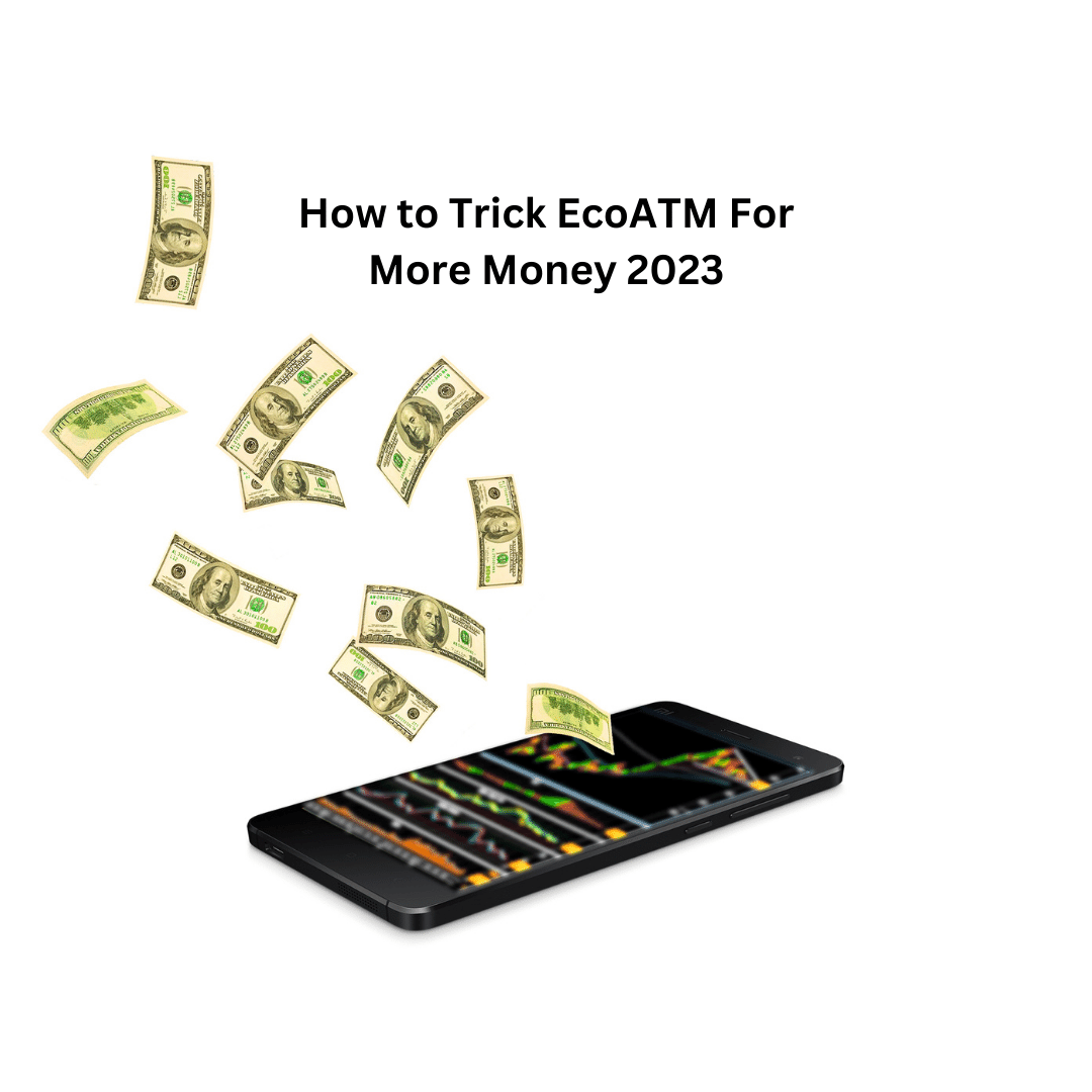 How to Trick EcoATM For More Money 2023
