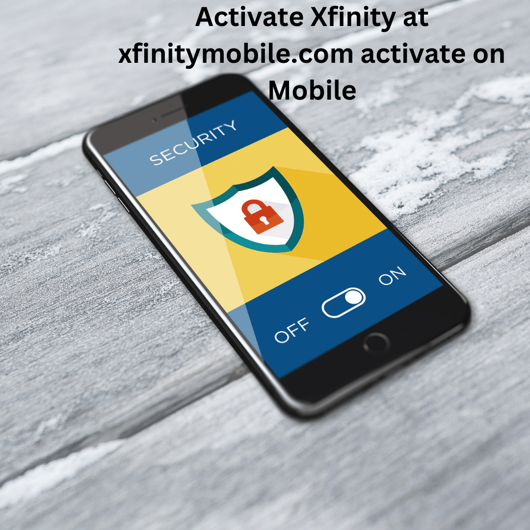 Activate Xfinity at xfinitymobile.com activate on Mobile