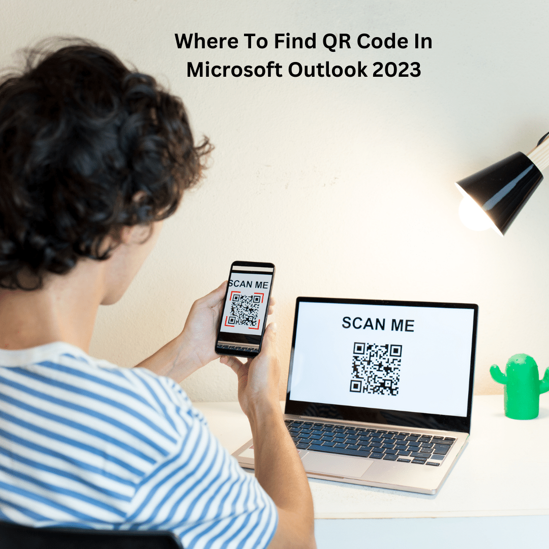 Where To Find QR Code In Microsoft Outlook 2023